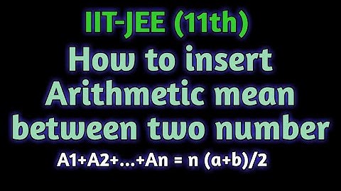 L -6 | sequence and series| inserting A.M between two number