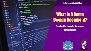 Lets Learn Game Dev | What is a Game Design Document? (GDD)