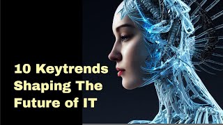 10 Trends Shaping the Future of Information Technology (IT) | COBAIT | BizTRAQ