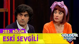 Eski Sevgili - 285.Bölüm (Güldür Güldür Show)