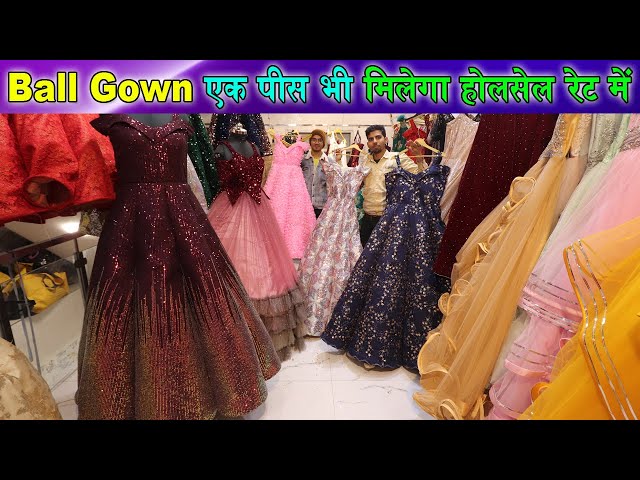 1 पीस भी मिलेगा Online, ₹5000 वाली Gown ₹500 में, | Ball Gown Manufacturer  Chandani Chowk Delhi - YouTube