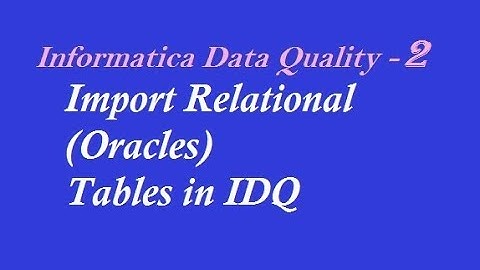 IDQ 2 : How to Import Oracle Table in Informatica Data Quality