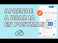 COMO USAR INTELIGENCIA ARTIFICIAL EN POSTMAN