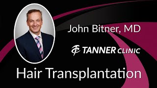 Hair Transplantation with Dr. John Bitner at Tanner Clinic in Layton, Utah