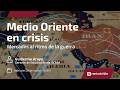 Medio Oriente en crisis: Mercados al ritmo de la guerra