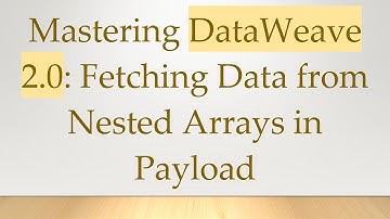 Mastering DataWeave 2.0: Fetching Data from Nested Arrays in Payload