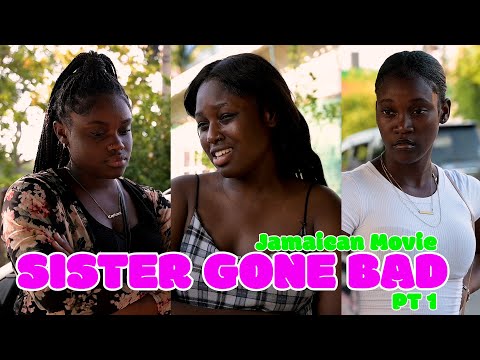 SISTER GONE BAD pt 1 JAMAICAN MOVIE