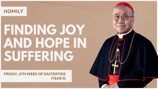 Finding Joy And Hope In Suffering - William Cardinal Goh (Homily - 10 May 2024)