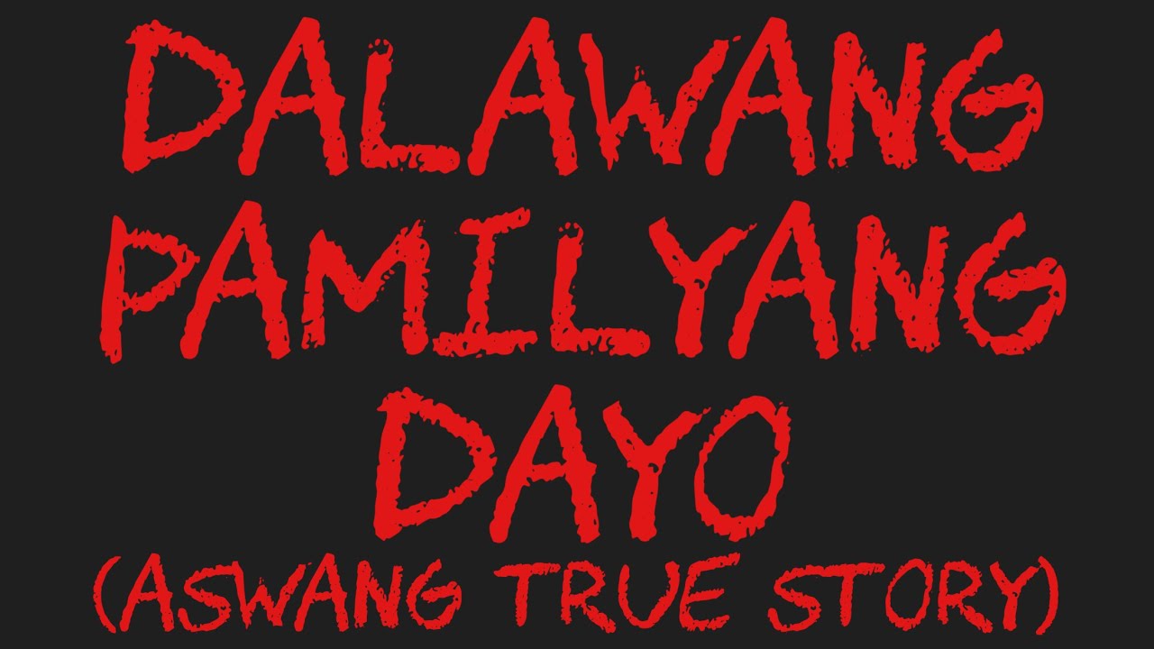 DALAWANG PAMILYANG DAYO (Aswang True Story)