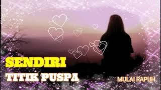 SENDIRI ~ TITIK PUSPA ~ LAGU LAWAS