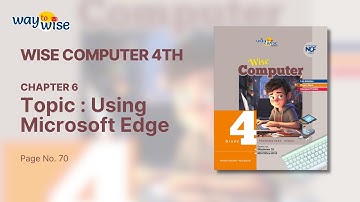 13 Topic Using Microsoft Edge Ch 6 More About The Internet Wise Computer 4 Way To Wise Page No 70