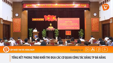 TỔNG KẾT PHONG TRÀO KHỐI THI ĐUA CÁC CƠ QUAN CÔNG TÁC ĐẢNG TP ĐÀ NẴNG