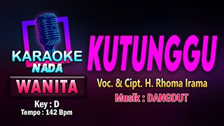 KUTUNGGU KARAOKE LIRIK Nada WANITA / CEWEK || VOC. & CIPT. H. RHOMA IRAMA || KEY : D