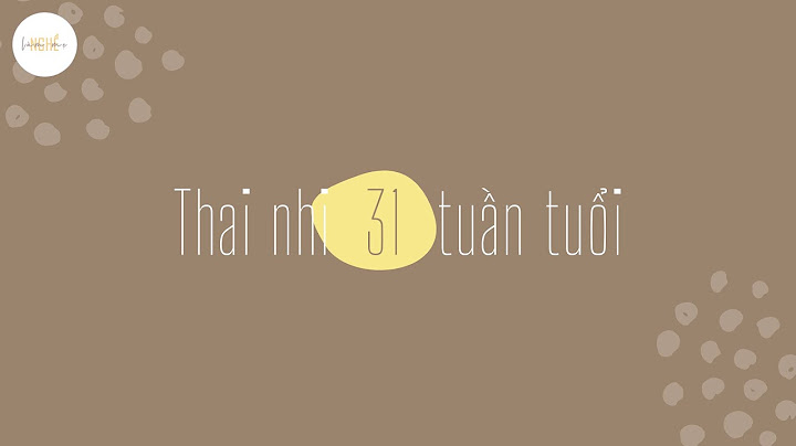 Thai 31 tuần nặng bao nhiêu kg năm 2024