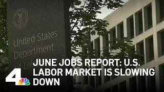 June jobs report: U.S. labor market is slowing down