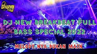 DJ NEW BREAKBEAT FULL BASS SPECIAL 2022 MELODY NYA BUKAN MAIN