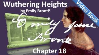 Chapter 18 - Wuthering Heights by Emily Brontë.