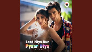 Laad Kiya Aur Pyaar Diya