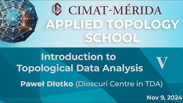 Paweł Dłotko | Introduction to Topological Data Analysis - Part 5