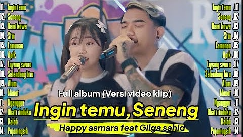HAPPY ASMARA feat GILGA SAHID "INGIN TEMU - SENENG" FULL ALBUM TERBARU 2024