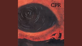 Video thumbnail of "CPR - Just Like Gravity"
