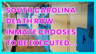 SOUTH CAROLINA DEATH ROW INMATE CHOOSES TO BE EXECUTED BY FIRING SQUAD OVER THE ELECTRIC...