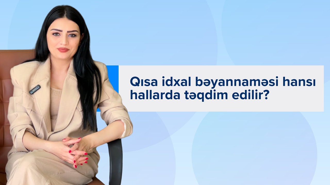 Qısa idxal bəyannaməsi nədir ? Necə yazılır ?