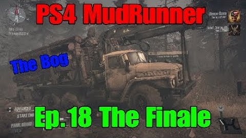 PS4 MudRunner The Bog Ep.18 The Finale Spintires Multiplayer Hardcore Let