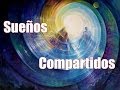 SUEÑOS COMPARTIDOS, Como tener, Que son, Significado