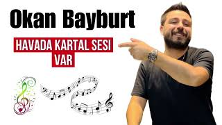 Okan Bayburt-Havada Kartal Sesi Var  Kal benim için@sonermusicofficial Resimi