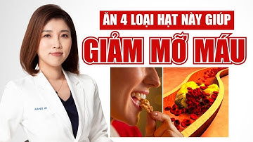 4 Loại Hạt Giúp Giảm Mỡ Máu Cực Hiệu Quả | Bác Sĩ Vân Anh