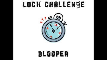 (010) - 3 Lock Challenge - Blooper