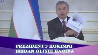 Prezident 3 hokimni ishdan olishi haqida.