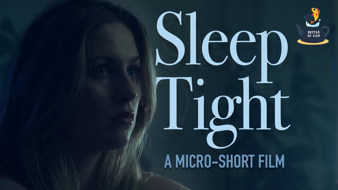 SLEEP TIGHT | Micro Short Film | Kettle of Fish Anthology
