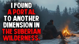 I Found a Portal To Another Dimension in the Siberian Wilderness.
