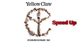 Yellow Claw & Flux Pavilion - Catch Me feat. Naaz (Speed Up / Fast)