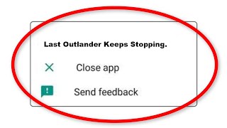 How To Fix Last Outlander Apps Keeps Stopping Error Problem Solved in Android screenshot 5