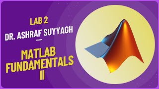 Lab02 - MATLAB Fundamentals II