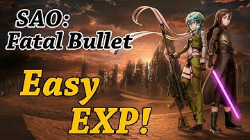 SAO Fatal Bullet Easy Experience grinding