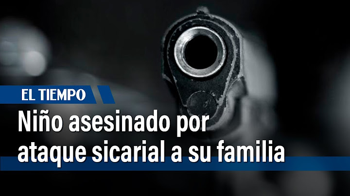 Niño asesinado por ataque sicarial a su familia | El Tiempo