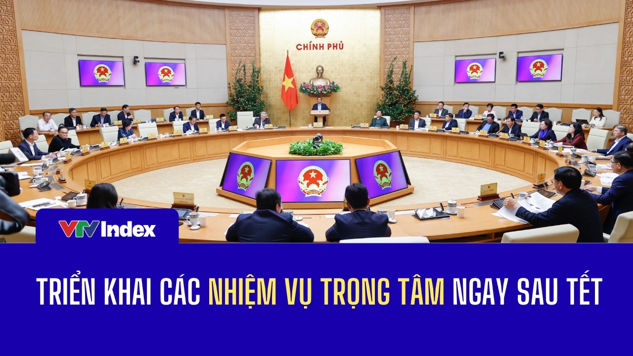 Triển khai các nhiệm vụ trọng tâm ngay sau Tết | VTVIndex