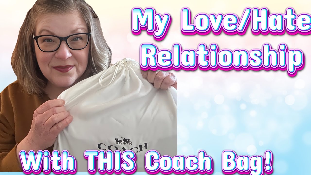 My Love/Hate Relationship with THIS Coach bag!  