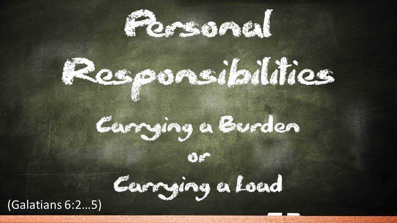 Personal Responsibilities Carrying a Burden or Carrying a Load Part
