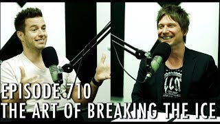 The Art of Charm Podcast 710 - The Art of Breaking the Ice