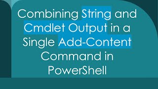 Combining String and Cmdlet Output in a Single Add-Content Command in PowerShell