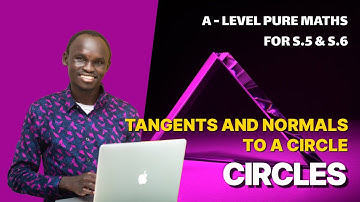 005. TANGENTS TO A CIRCLE | A LEVEL PURE MATHEMATICS | FOR SENIOR FIVE AND SENIOR SIX (UNEB)