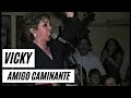 Vicky   Amigo Caminante en Memorias Video Bar