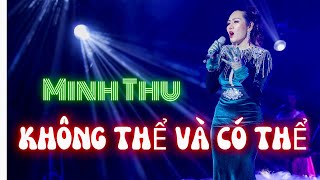 KHÔNG THỂ VÀ CÓ THỂ | LIVE SHOW THU CA 2023 | MINH THU