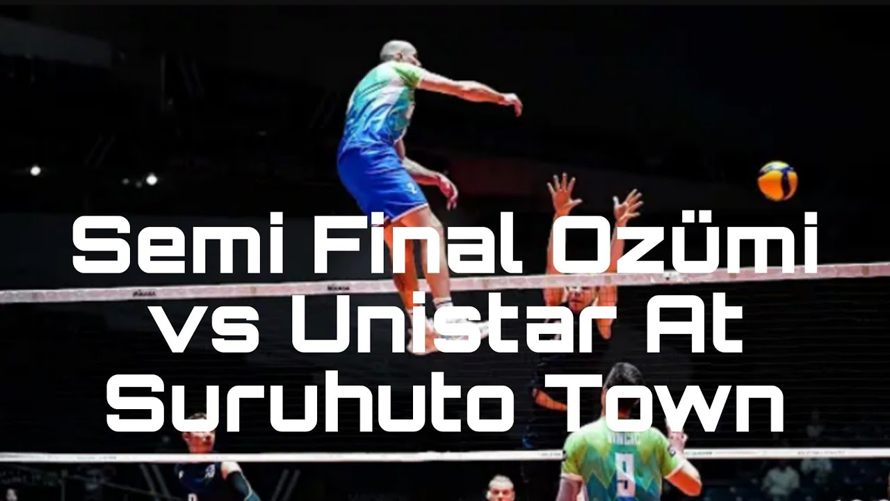 Semi Final Ozümi vs Unistar At Suruhuto Town Hot Game