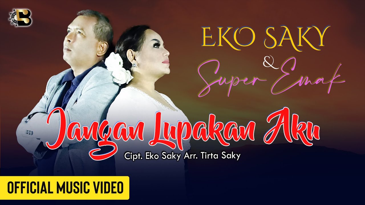Eko Saky feat Super Emak Jangan Lupakan Aku ( Official Music Video
